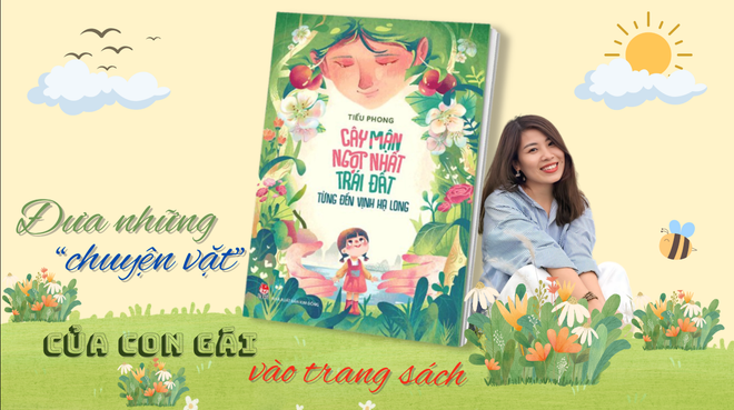 Tác giả Tiểu Phong cho hay “Cây mận ngọt nhất trái đất từng đến vịnh Hạ Long” là những câu chuyện của chính con gái mình. (Ảnh: TT&VH) screenshot-2025-06-01-100703.png