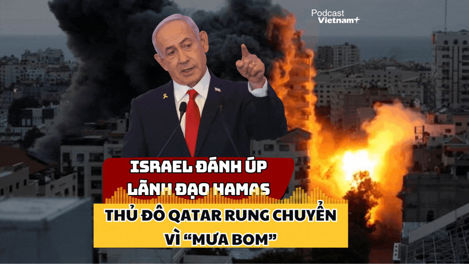Quân đội Israel mở đợt không kích rung chuyển Qatar, lãnh đạo Hamas bị "đánh úp"