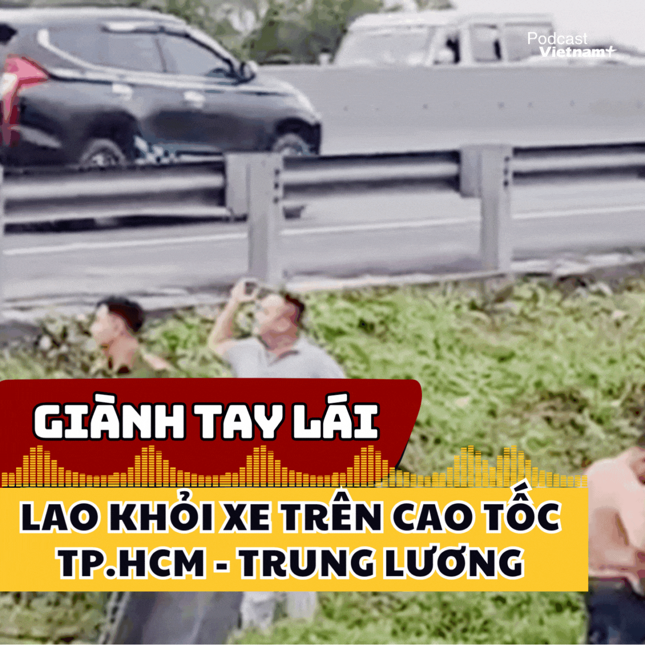 Người đàn ông giành tay lái tài xế, lao khỏi xe trên cao tốc TP. Hồ Chí Minh-Trung Lương