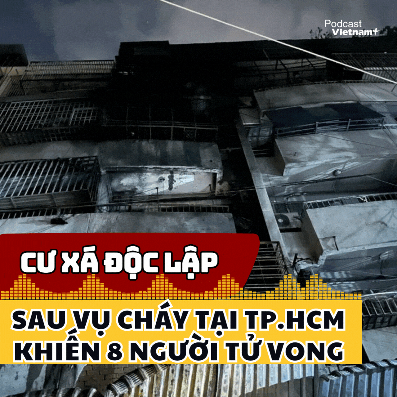 Cận cảnh bên trong cư xá sau vụ cháy tại Thành phố Hồ Chí Minh khiến 8 người tử vong