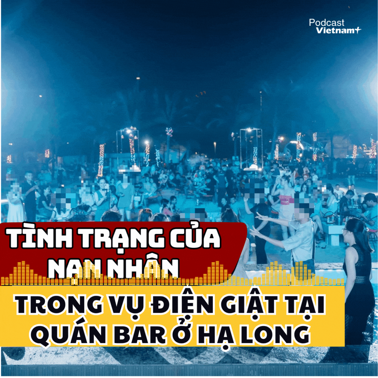 Tình trạng sức khỏe nạn nhân trong vụ điện giật tại quán bar ở Hạ Long