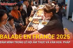 Đắm mình trong lễ hội ẩm thực và văn hóa Pháp Balade en France 2025