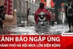 Hà Nội mưa diện rộng, cảnh báo nhiều tuyến phố có thể ngập úng 