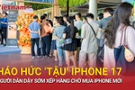 Người dân dậy sớm, nô nức xếp hàng chờ 'tậu' iPhone thế hệ mới 