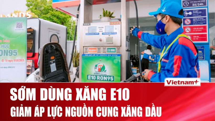 Giải pháp đưa xăng sinh học E10 vào thị trường nhằm giảm áp lực nguồn cung xăng dầu. (Ảnh: Vietnam+)