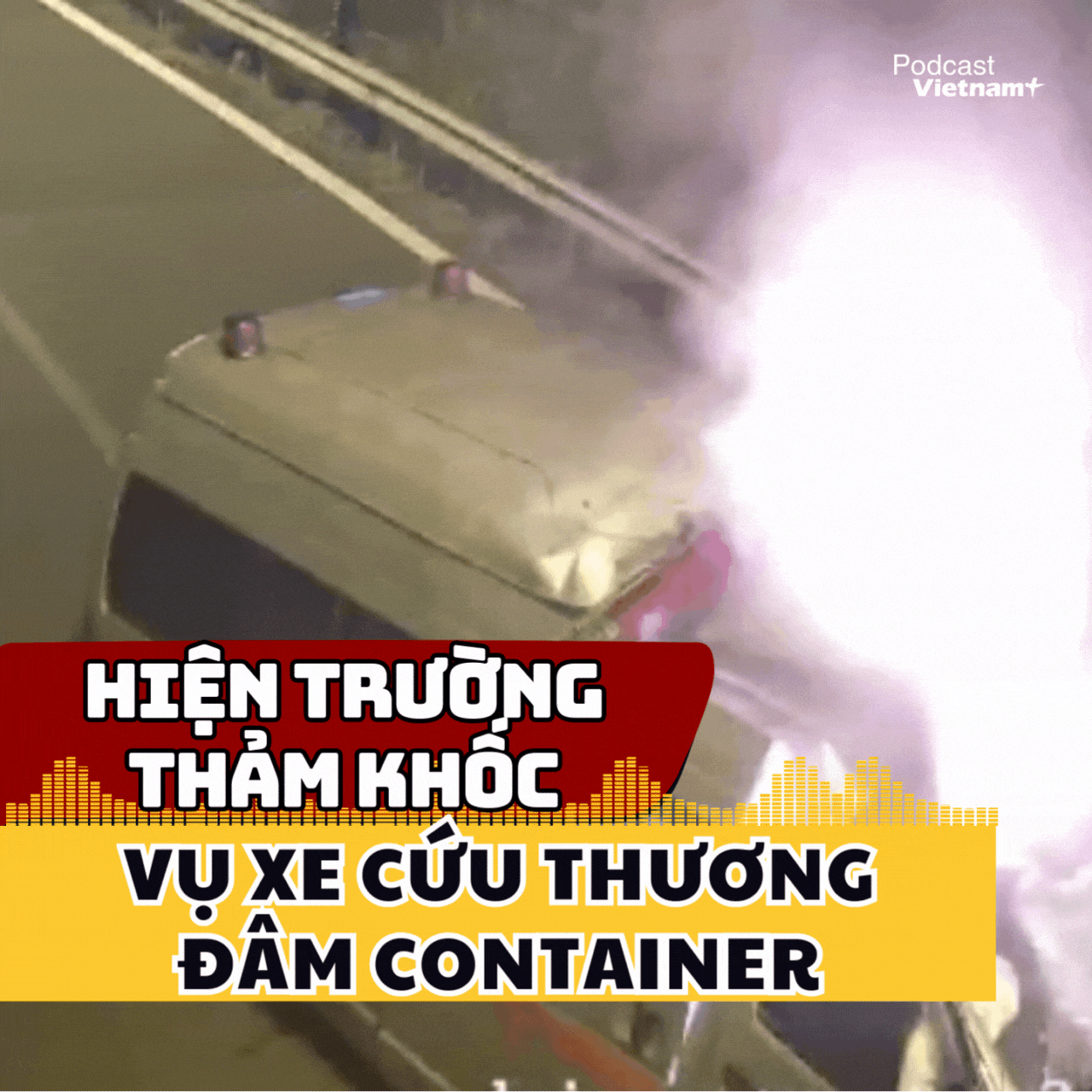 Hiện trường thảm khốc vụ xe cứu thương đâm container khiến 3 người tử vong