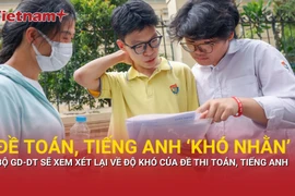 Bộ Giáo dục và đào tạo sẽ xem xét lại độ “khó nhằn” của đề thi Toán, tiếng Anh tốt nghiệp THPT 2025