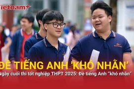 Ngày cuối thi tốt nghiệp THPT 2025: Đề tiếng Anh “khó nhằn” 
