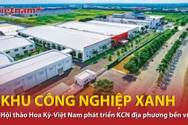 Hội thảo Hoa Kỳ-Việt Nam phát triển khu công nghiệp địa phương bền vững