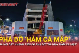 Hà Nội đẩy nhanh tiến độ phá dỡ tòa nhà 'Hàm cá mập'