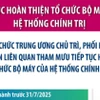 Ban Tổ chức Trung ương chủ trì tiếp tục hoàn thiện bộ máy của tổ chức chính trị