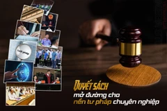 Quyết sách mở đường cho nền tư pháp chuyên nghiệp