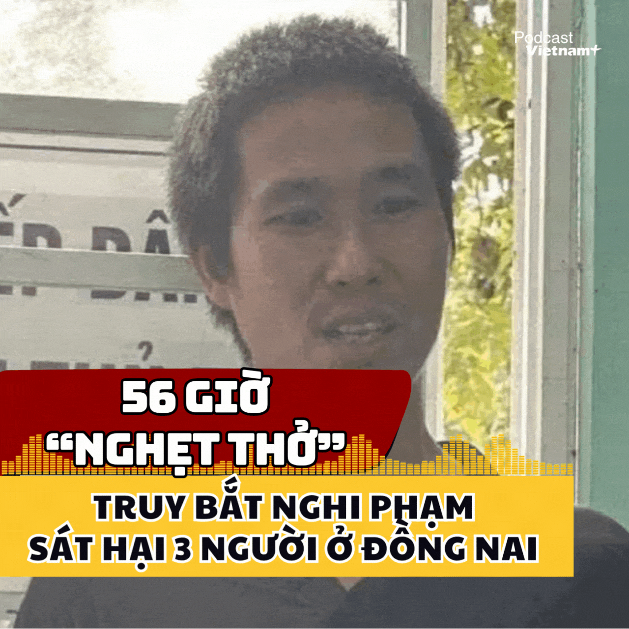 56 giờ “nghẹt thở” truy bắt nghi phạm sát hại 3 người ở Đồng Nai