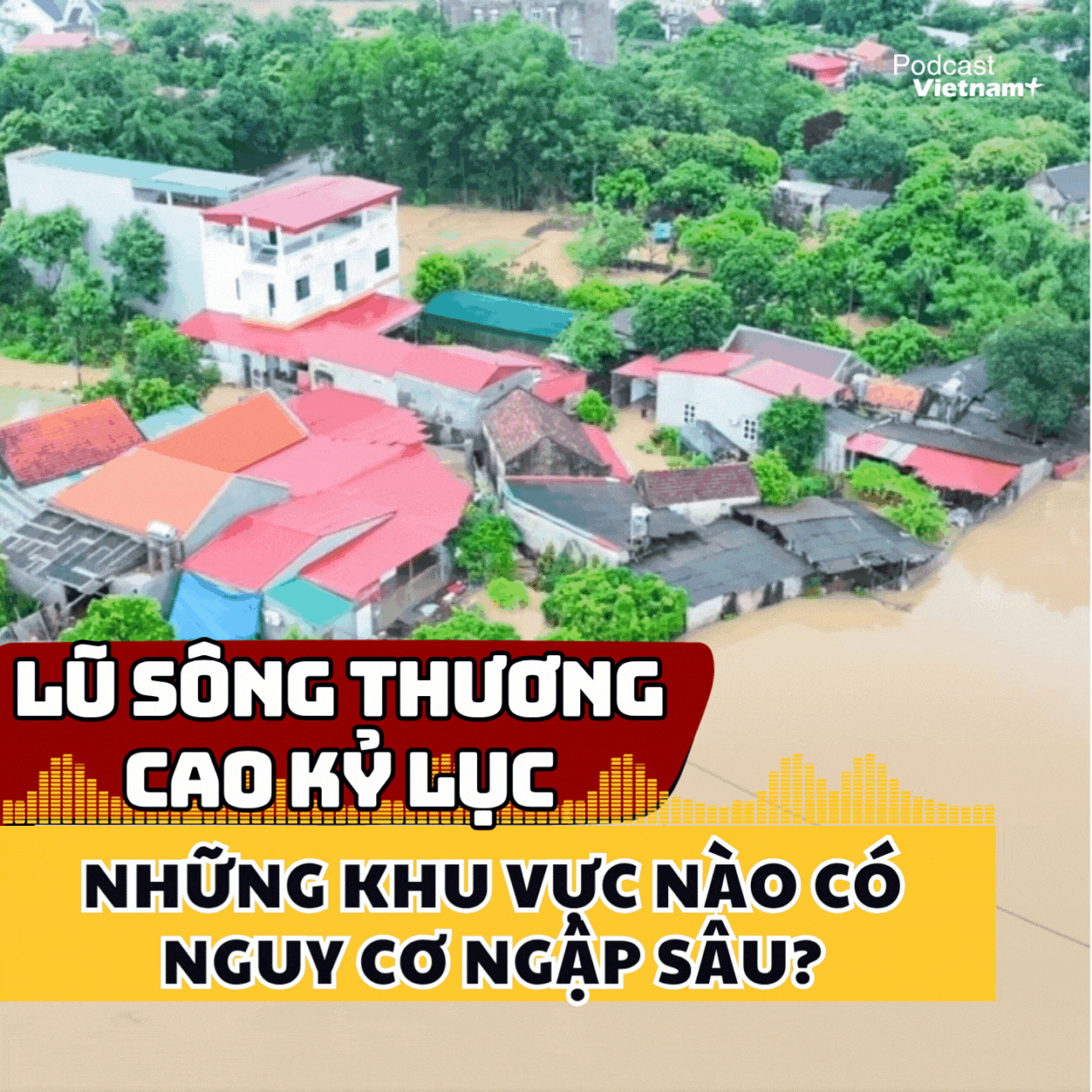 Lũ sông Thương vượt mốc lịch sử, những khu vực nào có nguy cơ ngập sâu?