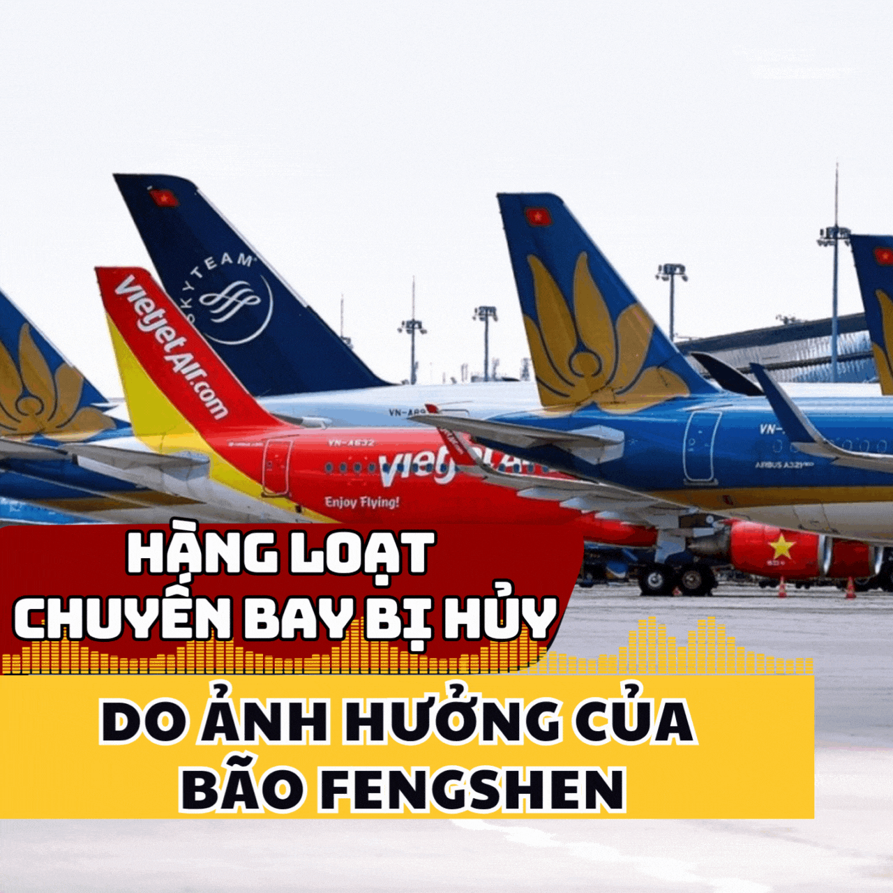 Hàng loạt chuyến bay bị hủy do ảnh hưởng bão Fengshen 