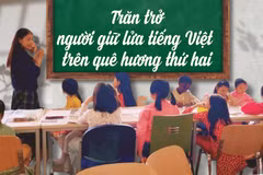 Trăn trở người giữ lửa tiếng Việt trên quê hương thứ hai