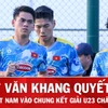Khuất Văn Khang nói gì trước thềm Vòng chung kết U23 châu Á 2026? 