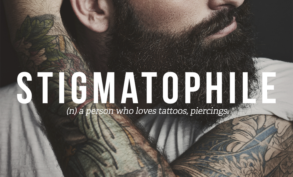 STIGMATOPHILE (dt) người thích hình xăm, xỏ khuyên.