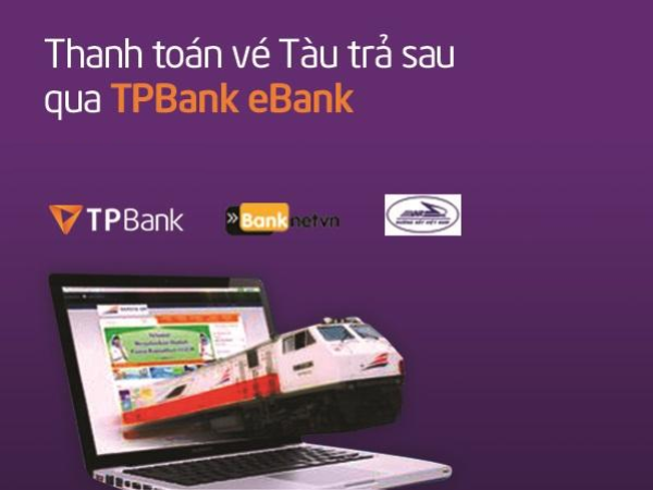 Mua vé tàu, vé máy bay online dễ dàng với TPBank eBank ảnh 1
