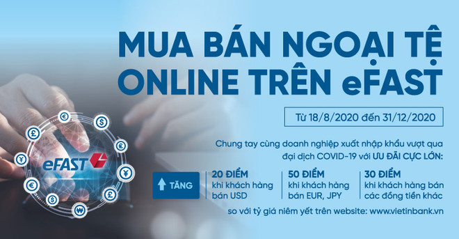 Ưu đãi lớn khi mua bán ngoại tệ trực tuyến trên VietinBank eFAST ảnh 1