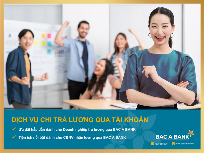 Chi trả lương qua tài khoản BAC A BANK nhận nhiều ưu đãi ảnh 1