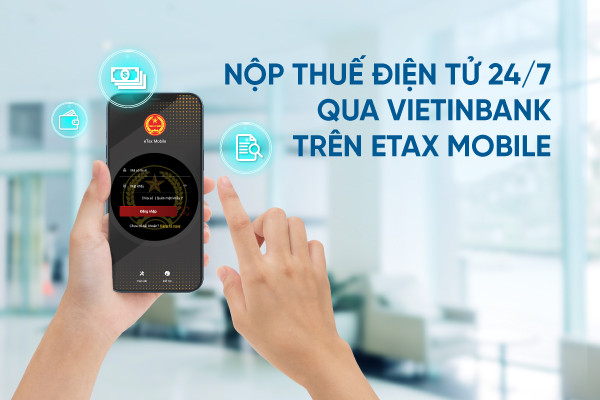 Nộp thuế điện tử 24/7 qua ngân hàng VietinBank trên eTax Mobile ảnh 1