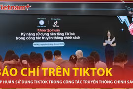 Báo chí trên TikTok: Đổi mới truyền thông chính sách thời đại số 