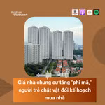 Giá nhà chung cư tăng "phi mã," người trẻ chật vật đổi kế hoạch mua nhà