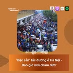 "Đặc sản" tắc đường ở Hà Nội - bao giờ mới chấm dứt?