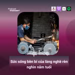 Sức sống bền bỉ của làng nghề rèn Đa Sỹ nghìn năm tuổi