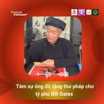 [Podcast] Tâm sự ông đồ tặng thư pháp cho tỷ phú Bill Gates
