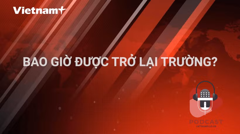 [Audio] Đảm bảo an toàn phòng chống COVID-19 khi học sinh đến trường