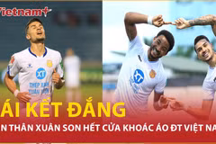 Kết cục bi đát của bạn thân Xuân Son trước viễn cảnh nhập quốc tịch Việt Nam
