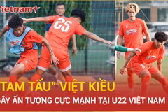 Viktor Lê và dàn sao Việt kiều gây sốt, U22 Việt Nam quyết "phá đảo" Đông Nam Á