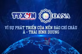 TTXVN - OANA: Vì sự phát triển của nền báo chí châu Á-Thái Bình Dương