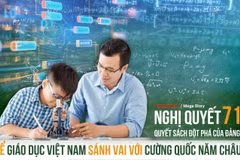 Nghị quyết 71-Quyết sách của Đảng: Để giáo dục VN sánh vai cường quốc năm châu