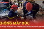 Hoạt động trong điều kiện khó khăn, cứu hộ Việt Nam tận lực tìm kiếm nạn nhân ở Myanmar