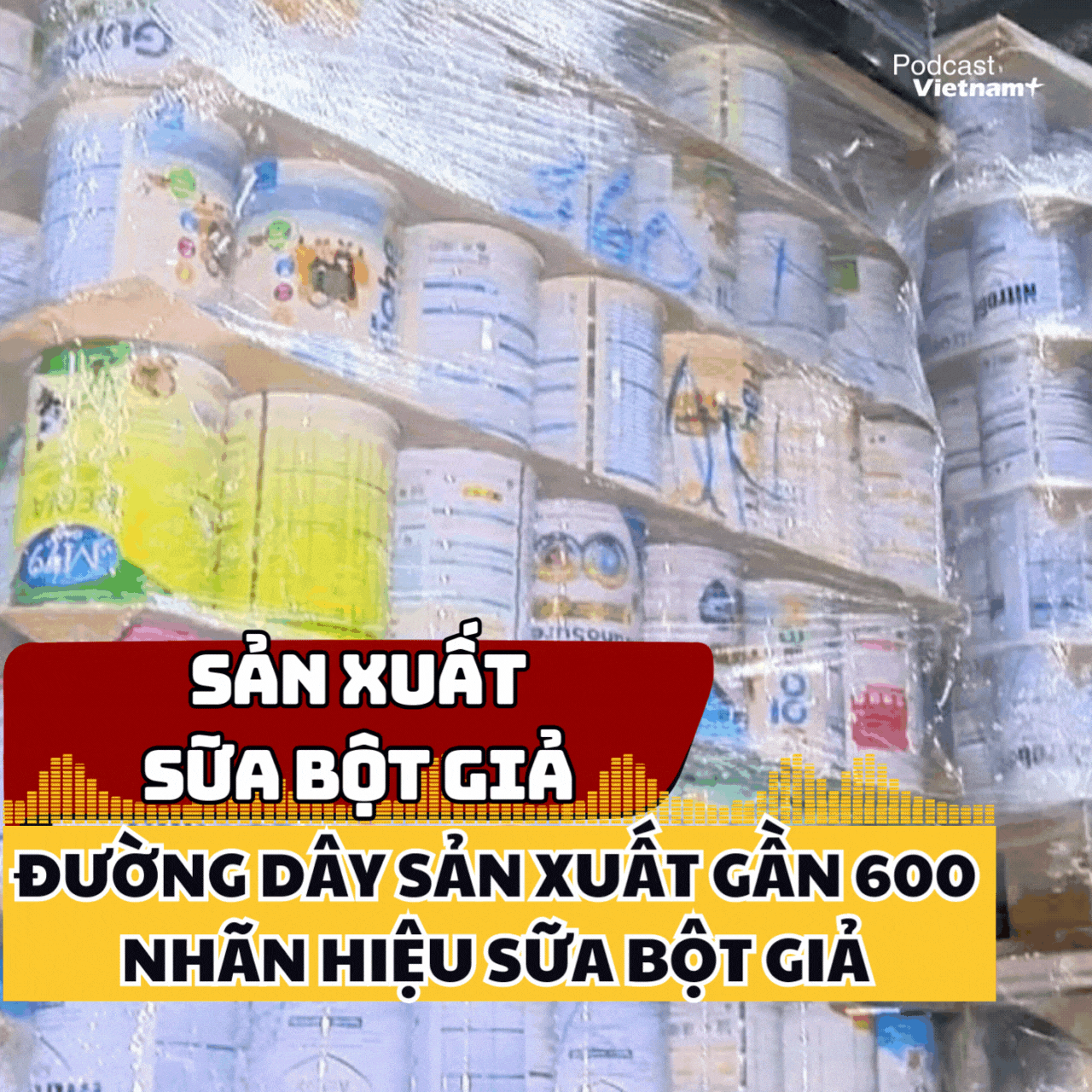 Đường dây sản xuất gần 600 nhãn hiệu sữa bột giả, thu lợi gần 500 tỷ đồng