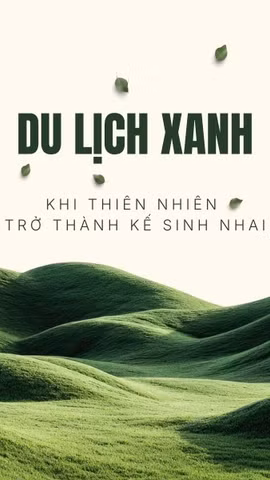 Du lịch xanh - khi thiên nhiên trở thành kế sinh nhai