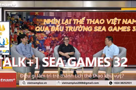 [Talk+] SEA Games 32: Điều gì làm trì trệ thành tích thể thao khu vực?