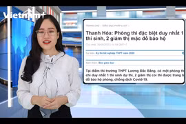 Kỳ thi đặc biệt chưa từng có trong lịch sử thi cử Việt Nam