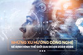 Những xu hướng công nghệ sẽ định hình thế giới giai đoạn 2024-2026