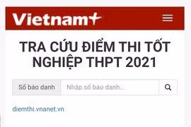 Công bố điểm thi tốt nghiệp THPT năm 2021, tra cứu trên VietnamPlus