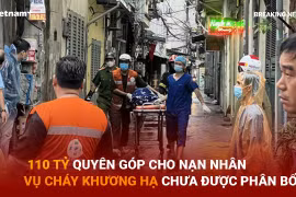 110 tỷ quyên góp cho nạn nhân vụ cháy Khương Hạ chưa được phân bổ?