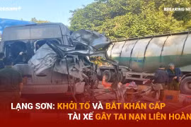 Lạng Sơn: Khởi tố điều tra vụ tai nạn đặc biệt nghiêm trọng