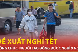 Bản tin 60s: Đề xuất công chức, người lao động nghỉ Tết Nguyên đán 9 ngày