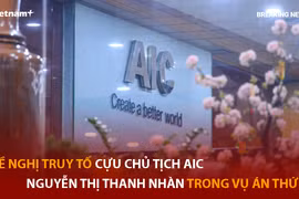 Bản tin 60s: Đề nghị truy tố cựu Chủ tịch AIC trong vụ án thứ 4