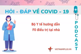 Hỏi đáp COVID-19: Điều trị cho F0 tại nhà cần thực hiện những gì?