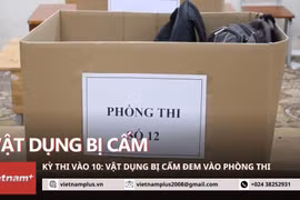 Kỳ thi vào lớp 10: Điểm trường liên tục nhắc nhở vật dụng phòng thi. (Ảnh: Minh Anh/Vietnam+)