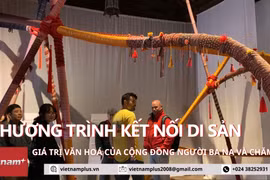 Hòa mình vào âm nhạc, hoa văn thổ cẩm và nghệ thuật làm gốm Ba Na - Chăm